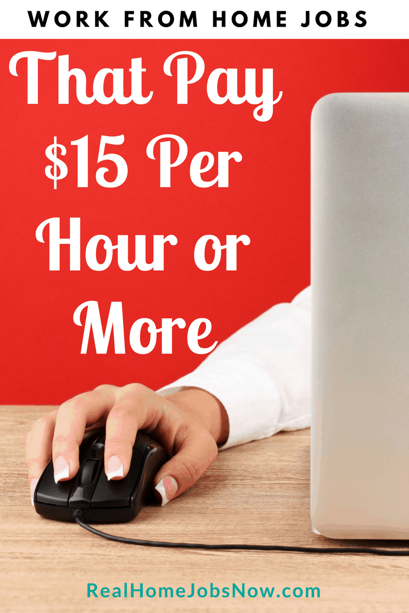 A common myth about home jobs is that there are none paying more than minimum wage. This list gives you work from home jobs that pay $15 per hour or more!