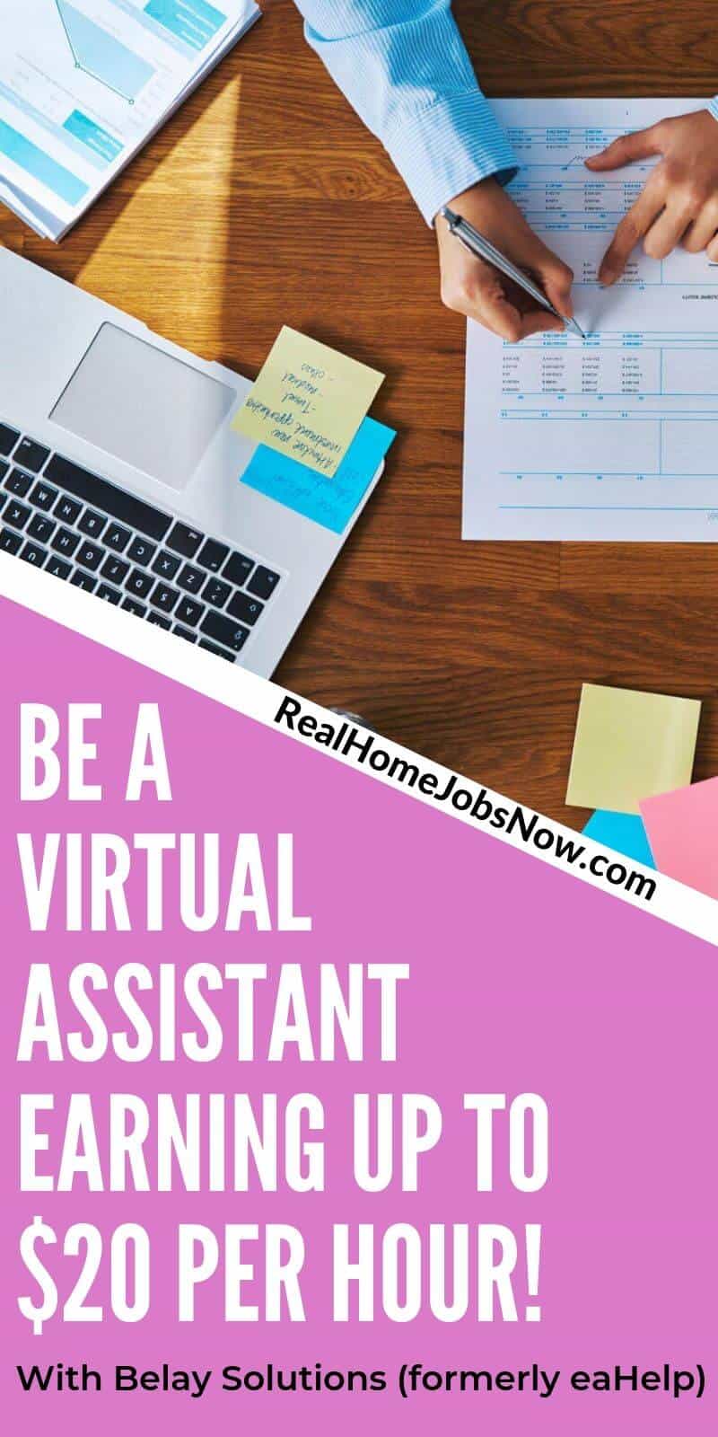 If you are looking for virtual assistant jobs at home, look no further than Belay (formerly eaHelp). Virtual assistants can work part-time or full-time schedules and earn up to $20 per hour!  #virtualassistantjobs #virtualassistant #becomeavirtualassistant #makemoneyonlinefree #earnmoneyfromhome #onlinejobsfromhome #makemoneyideas  #parttimejobsfromhome #onlinejobs #workfromhomejobs #workathomejobs